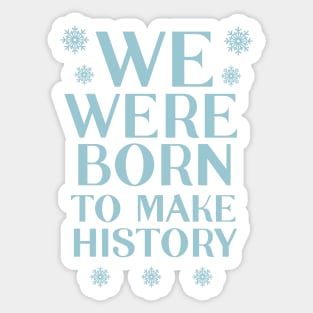 We were born to make history | Yuri Sticker